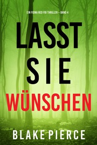 Lass sie wünschen (Ein Fiona Red FBI-Thriller – Band 4) - Blake Pierce - E-Book
