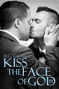Kiss the face of God(tt) - A.C. LoClair - E-Book