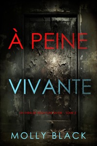 À peine vivante (Un thriller Tessa Flint du FBI — tome 5) - Molly Black - E-Book