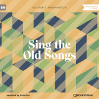 Sing the Old Songs (Unabridged) - Booker T. Washington - Hörbuch
