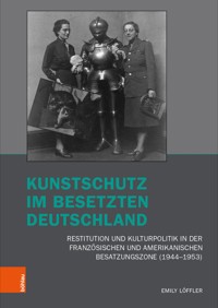 Kunstschutz im besetzten Deutschland - Emily Löffler - E-Book