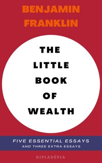 Benjamin Franklin - The Little Book of Wealth - Benjamin Franklin - E-Book