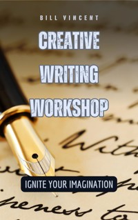Creative Writing Workshop - Bill Vincent - E-Book