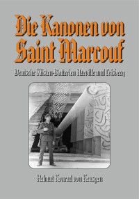 Die Kanonen von Saint Marcouf - Helmut K von Keusgen - E-Book
