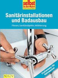 Sanitärinstallationen und Badausbau - Profiwissen für Heimwerker -  - E-Book