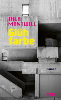 Glühfarbe - Thea Mantwill - E-Book