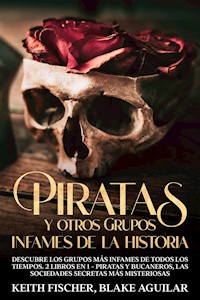 Piratas y otros Grupos Infames de la Historia - Keith Fischer - E-Book