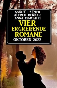 Vier ergreifende Romane Oktober 2022 - Alfred Bekker - E-Book