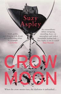 Crow Moon: The atmospheric, chilling debut thriller that everyone is talking about … first in an addictive, enthralling series - Suzy Aspley - E-Book