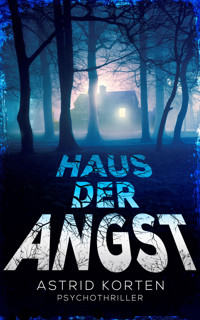 Haus der Angst - Astrid Korten - E-Book