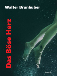 Das Böse Herz - Walter Brunhuber - E-Book