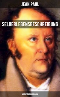 Jean Paul: Selberlebensbeschreibung - Kindheitserinnerungen - Jean Paul - E-Book