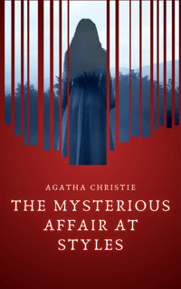 The Mysterious Affair at Styles (Hercule Poirot's First Case) - Agatha Christie - kostenlos E-Book