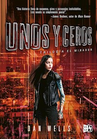 Unos y ceros - Dan Wells - E-Book