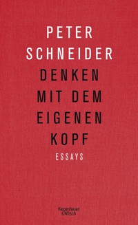 Denken mit dem eigenen Kopf - Peter Schneider - E-Book