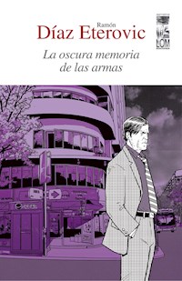 La oscura memoria de las armas - Ramón Díaz Eterovic - E-Book
