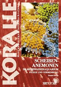 Scheibenanemonen im Meerwasseraquarium - Daniel Knop - E-Book