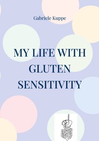 My life with gluten sensitivity - Gabriele Kuppe - E-Book