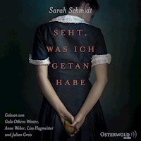 Seht, was ich getan habe - Sarah Schmidt - Hörbuch