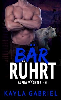 BŠr rŸhrt - Kayla Gabriel - E-Book