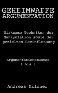 Geheimwaffe Argumentation - Andreas Mildner - E-Book