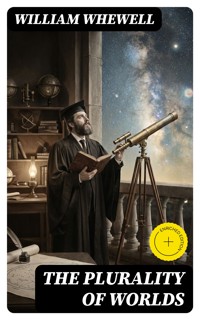 The Plurality of Worlds - William Whewell - E-Book