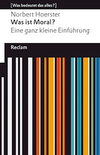 Was ist Moral? Eine ganz kleine Einführung - Norbert Hoerster - E-Book