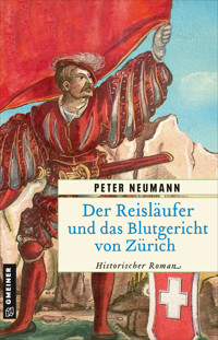 Der Reisläufer und das Blutgericht von Zürich - Peter Neumann - E-Book
