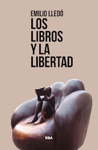 Los libros y la libertad - Emilio Lledó Íñigo - E-Book