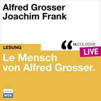 Le Mensch von Alfred Grosser - lit.COLOGNE live (Ungekürzt) - Alfred Grosser - Hörbuch