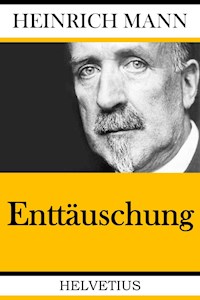 Enttäuschung - Heinrich Mann - E-Book