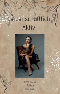 Leidenschaftlich aktiv - Fatos Arasli - E-Book