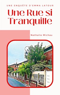 Une Rue si Tranquille - Nathalie Michau - E-Book