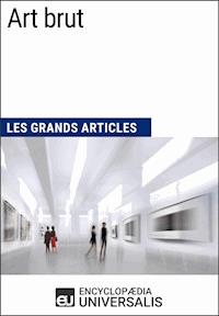 Art brut - Encyclopaedia Universalis - E-Book