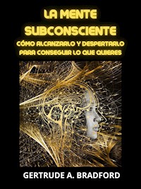 La Mente Subconsciente (Traducido) - Gertrude A. Bradford - E-Book