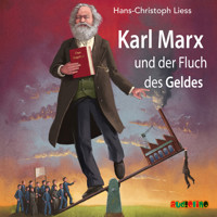 Karl Marx und der Fluch des Geldes - Hans-Christoph Liess - Hörbuch