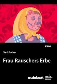 Frau Rauschers Erbe: Kommissar Rauscher 10 - Gerd Fischer - E-Book