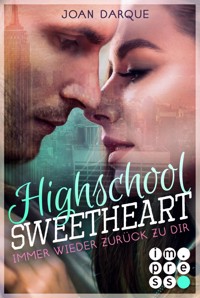 Highschool Sweetheart. Immer wieder zurück zu dir - Joan Darque - E-Book