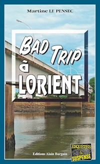 Bad trip à Lorient - Martine Le Pensec - E-Book