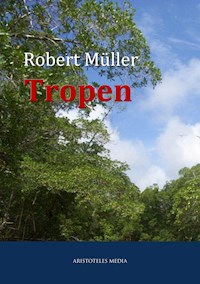 Tropen - Robert Müller - E-Book
