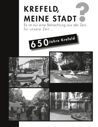 Krefeld meine Stadt? - Peter Brendicke - E-Book