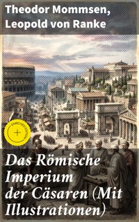 Das Römische Imperium der Cäsaren (Mit Illustrationen) - Theodor Mommsen - E-Book