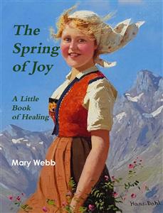 The Spring of Joy: A Little Book of Healing - Mary Webb - E-Book