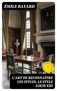 L'Art de reconnaître les styles. Le Style Louis XIII - Émile Bayard - E-Book