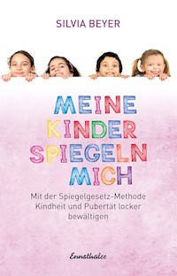 Meine Kinder spiegeln mich - Silvia Beyer - E-Book