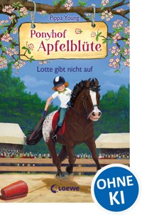 Ponyhof Apfelblüte (Band 23) - Lotte gibt nicht auf - Pippa Young - E-Book