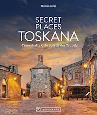 Secret Places Toskana - Thomas Migge - E-Book