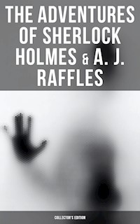The Adventures of Sherlock Holmes & A. J. Raffles - Collector's Edition - E. W. Hornung - E-Book