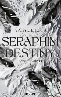 Seraphim Destiny (Engelskraft 4) - Natalie Luca - E-Book