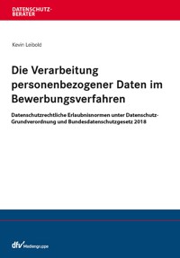 Die Verarbeitung personenbezogener Daten im Bewerbungsverfahren - Kevin Leibold - E-Book